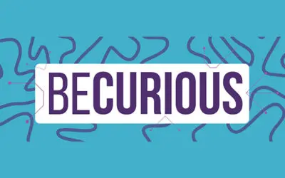 ISSUE 3: BE CURIOUS – EMBRACE THE POWER OF CURIOSITY